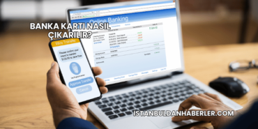 Banka Kartı Nasıl Çıkarılır?
