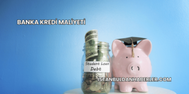 Banka Kredi Maliyeti
