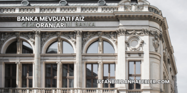 Banka Mevduatı Faiz Oranları