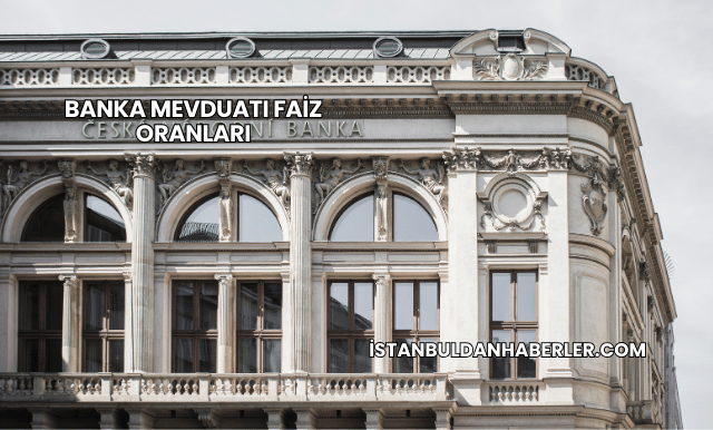 Banka Mevduatı Faiz Oranları