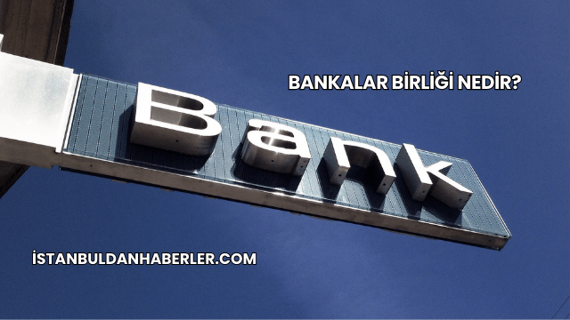 Bankalar Birliği Nedir?