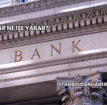 Bankalar Ne İşe Yarar?