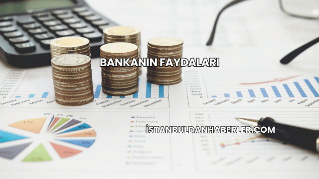 Bankanın Faydaları