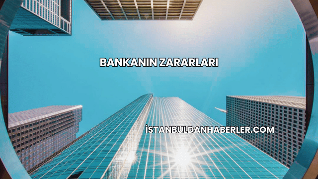 Bankanın Zararları