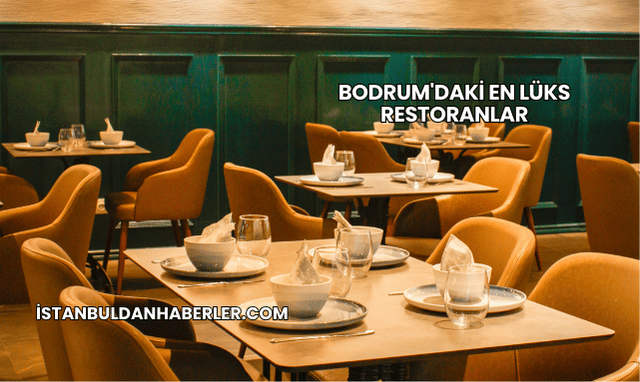 Bodrum'daki En Lüks Restoranlar