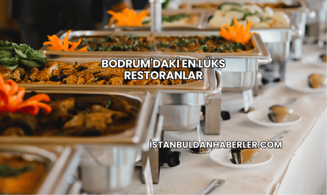 Bodrum'daki En Lüks Restoranlar
