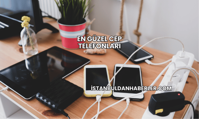 En Güzel Cep Telefonları