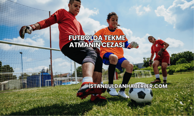 Futbolda Tekme Atmanın Cezası