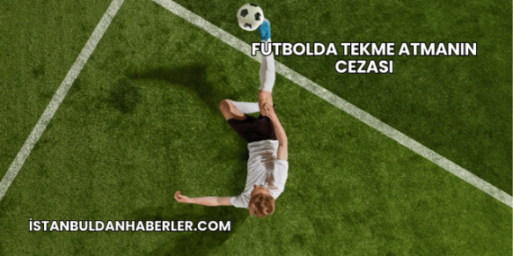 Futbolda Tekme Atmanın Cezası