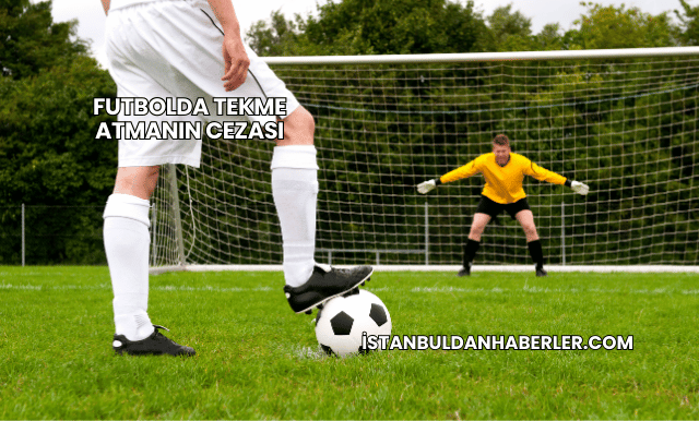 Futbolda Tekme Atmanın Cezası