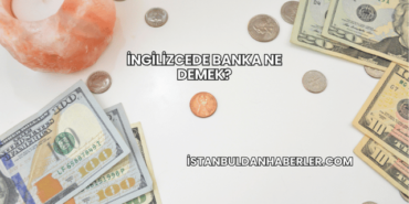 İngilizcede Banka Ne Demek?