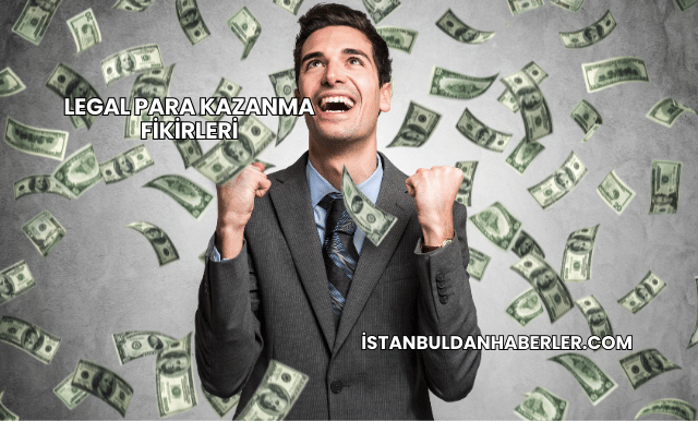 Legal Para Kazanma Fikirleri
