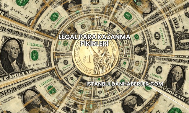 Legal Para Kazanma Fikirleri