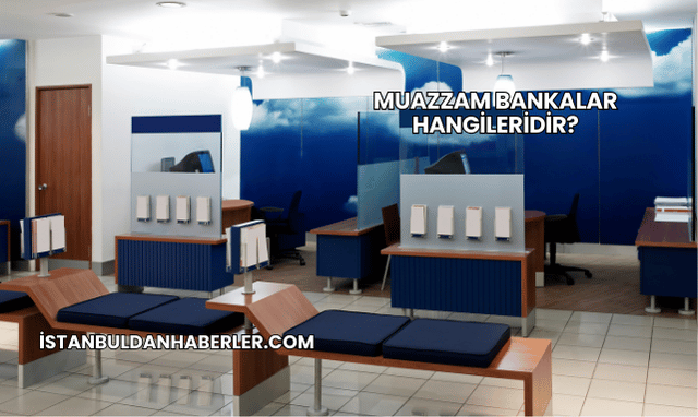 Muazzam Bankalar Hangileridir?