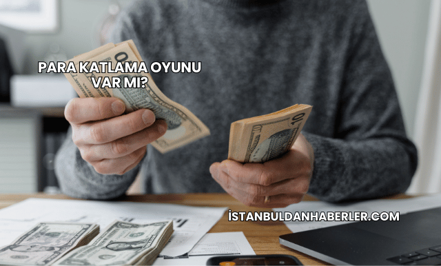 Para Katlama Oyunu Var mı?