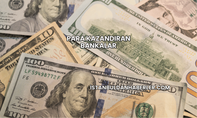 Para Kazandıran Bankalar