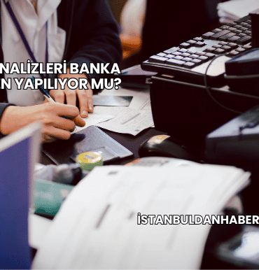 Piyasa Analizleri Banka Üzerinden Yapılıyor mu?