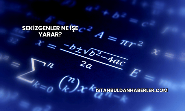 Sekizgenler Ne İşe Yarar?