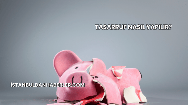 Tasarruf Nasıl Yapılır?
