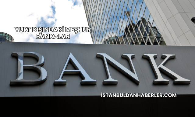 Yurt Dışındaki Meşhur Bankalar