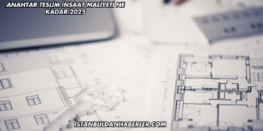 Anahtar Teslim İnşaat Maliyeti Ne Kadar 2025