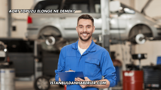 Aort Topuzu Elonge Ne Demek?
