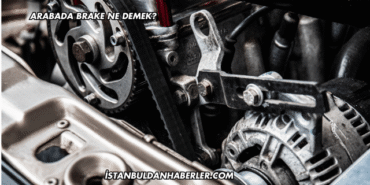 Arabada Brake Ne Demek?