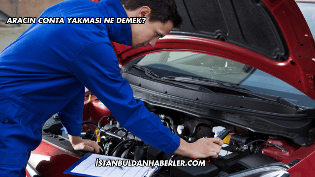 Aracın Conta Yakması Ne Demek?