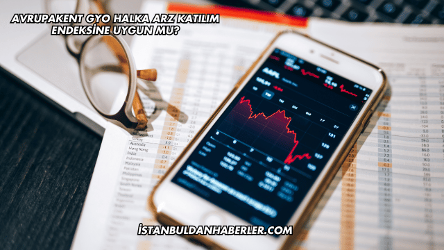 Avrupakent GYO Halka Arz Katılım Endeksine Uygun mu?