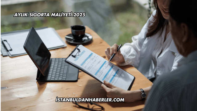 Aylık Sigorta Maliyeti 2025
