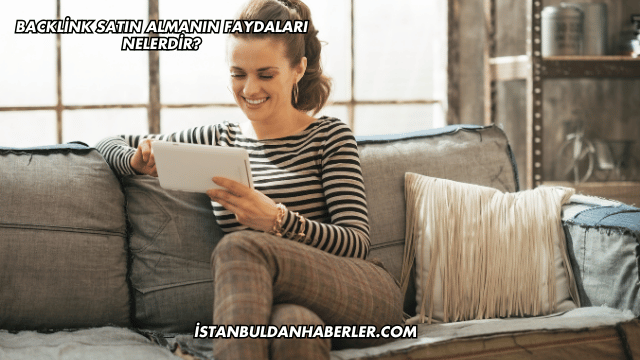 Backlink Satın Almanın Faydaları Nelerdir?