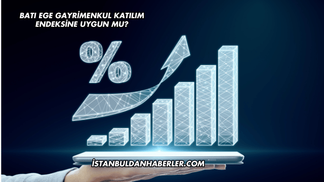 Batı Ege Gayrimenkul Katılım Endeksine Uygun mu?