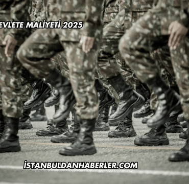 Bir Askerin Devlete Maliyeti 2025