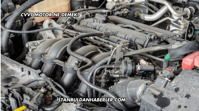 CVVT Motor Ne Demek?