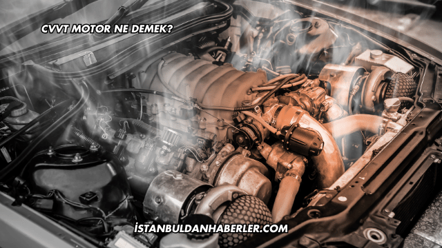 CVVT Motor Ne Demek?