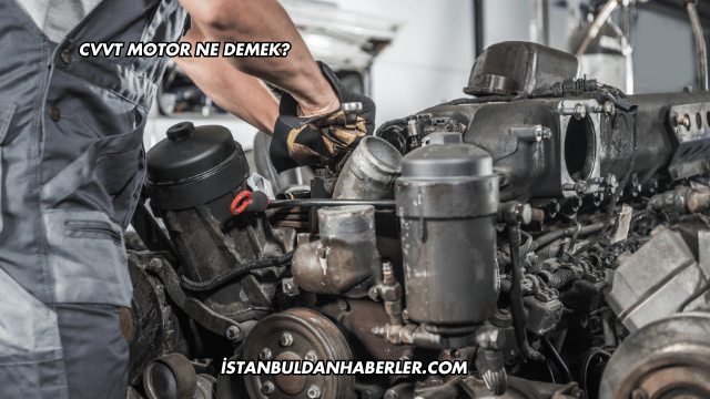 CVVT Motor Ne Demek?