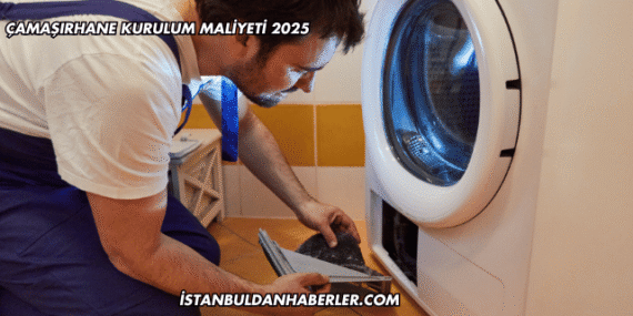 Çamaşırhane Kurulum Maliyeti 2025