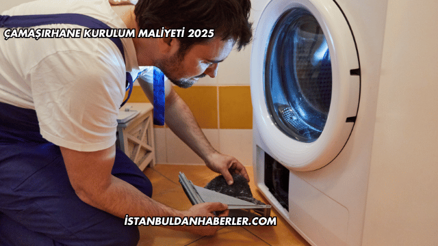 Çamaşırhane Kurulum Maliyeti 2025