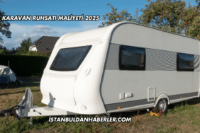 Çekme Karavan Ruhsatı Maliyeti 2025