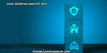 DASK Sigortası Maliyeti 2025