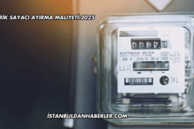 Elektrik Sayacı Ayırma Maliyeti 2025