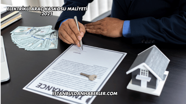 Elektrikli Araç Kaskosu Maliyeti 2025