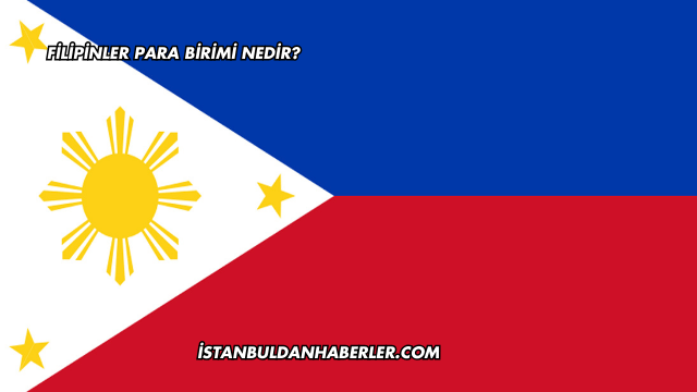 Filipinler Para Birimi Nedir?