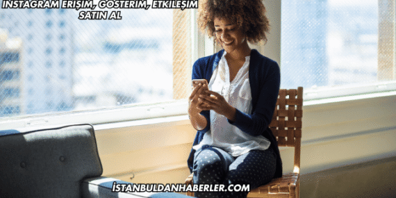 Instagram Erişim, Gösterim, Etkileşim Satın Al