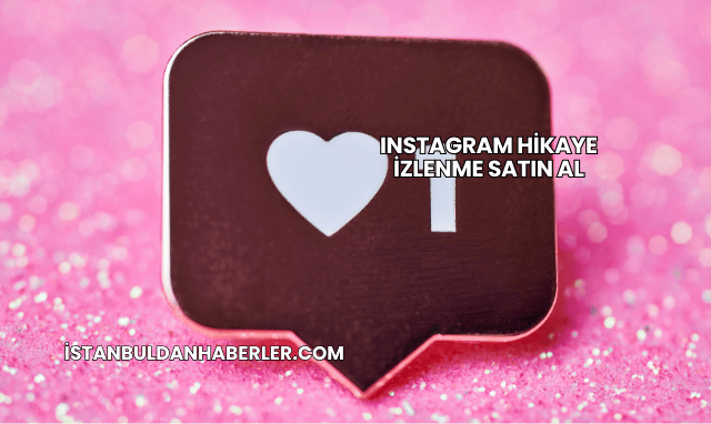Instagram Hikaye İzlenme Satın Al