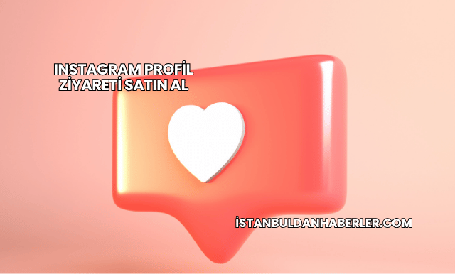Instagram Profil Ziyareti Satın Al