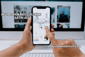 Instagram Reels İzlenme Satın Al