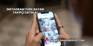 Instagram Türk Bayan Takipçi Satın Al