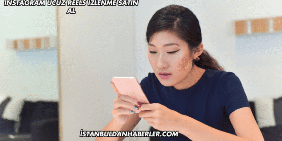 Instagram Ucuz Reels İzlenme Satın Al