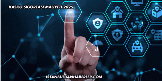 Kasko Sigortası Maliyeti 2025
